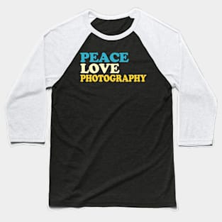 Peace love Photography Baseball T-Shirt